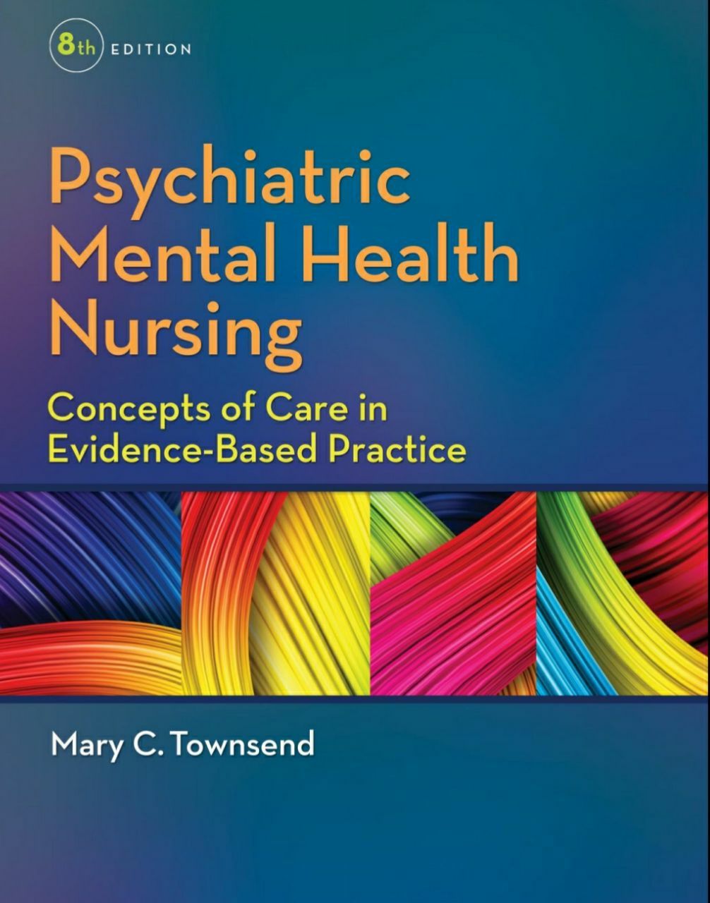 Psychiatric Mental Health Nursing Concepts of Care in Evidence Based Practice 8th Edition